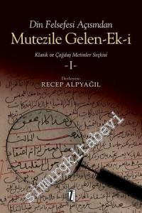 Din Felsefesi Açısından Mutezile Gelen/E/ki 1: Klasik ve Çağdaş Metinler Seçkisi -