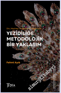 Din Mezhep ve Tasavvuf Ekseninde Yezidiliğe Metodolojik Bir Yaklaşım -