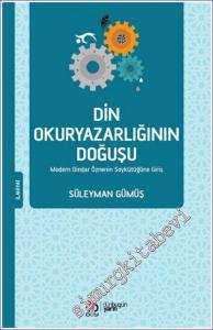 Din Okuryazarlığının Doğuşu: Modern Dindar Öznenin Soykütüğüne Giriş -        2023