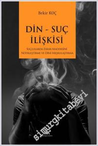 Din-Suç İlişkisi : Suçlularda Esrar Maddesini Nötrleştirme ve Dini Meşrulastırma -        2024