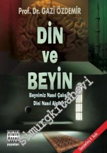 Din ve Beyin: Beynimiz Nasıl Çalışır Dini Nasıl Algılar -        2010