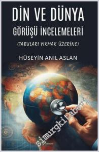 Din ve Dünya Görüşü İncelemeleri Tabuları Yıkmak Üzerine -        2024