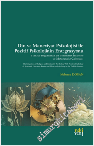 Din ve Maneviyat Psikolojisi ile Pozitif Psikolojinin Entegrasyonu : Türkiye Bağlamında Bir Sistematik İnceleme ve Meta-Analiz Çalışması -