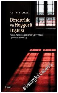 Dindarlık ve Hoşgörü İlişkisi : Konya Merkez İlçelerinde Görev Yapan Öğretmenler Örneği -        2025