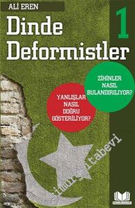 Dinde Deformistler Cilt 1: Yanlışlar Nasıl Doğru Gösteriliyor? Zihinler Nasıl Bulandırılıyor? -        2021