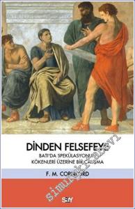 Dinden Felsefeye - Batı'da Spekülasyonun Kökenleri Üzerine Bir Çalışma -        2023