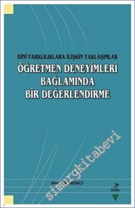 Dini Farklılıklara İlişkin Yaklaşımlar - Öğretmen Deneyimleri Bağlamında Bir Değerlendirme -        2023