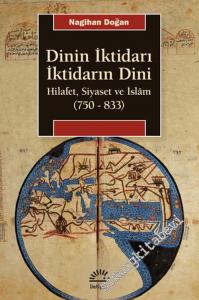 Dinin İktidarı İktidarın Dini : Hilafet Siyaset ve İslâm (750 - 833) -        2025