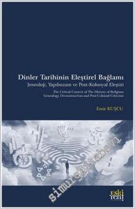 Dinler Tarihinin Eleştirel Bağlamı Jeneoloji, Yapıbozum ve Post-Kolonyal Eleştiri -        2025