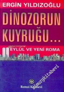 Dinozorun Kuyruğu... Eylül ve Yeni Roma -        2002
