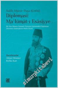 Diplomasi : Ma'lumat-ı Esasiyye : Bir Son Dönem Osmanlı Elçisinin Kaleminden Diplomasi ( İnceleme Sadeleştirme Metin Dizin ) -        2018