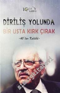 Diriliş Yolunda Bir Usta Kırk Çırak -