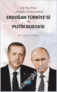 Dış Politika ve Güvenlik Ekseninde Erdoğan Türkiye'si ve Putin Rusya'sı -        2022