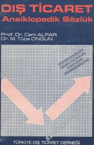 Dış Ticaret Ansiklopedik Sözlük : İngilizce Karşılıklarıyla -