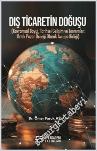 Dış Ticaretin Doğuşu . Kavramsal Boyut Tarihsel Gelişim ve Teoremler : Ortak Pazar Örneği Olarak Avrupa Birliği -        2024