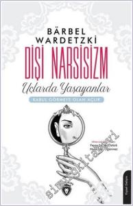 Dişi Narsisizm : Uçlarda Yaşayanlar - Kabul Görmeye Olan Açlık -        2019