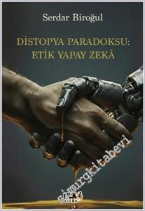 Distopya Paradoksu : Etik Yapay Zekâ -        2025