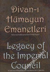 Divan-ı Hümayun Emanetleri: Remzi Gür Koleksiyonn'ndan Ferman Seçkisi= Legacy The Imperial Council: A Selection Royal Decrees From Remzi Gür's Collection -