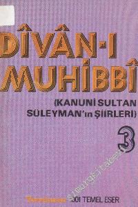 Divan-ı Muhibbi: Kanuni Sultan Süleyman'ın Şiirleri  3. Cilt -