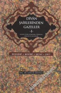 Divan Şairlerinden Gazeller 1: Dehhani, Nesimi, Şeyhi, Zati - Nesre Çeviri, Açıklama, Terimler, Kişiler ve Sanatlar -        2017