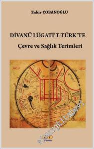 Divanü Lügati't-Türk'te Çevre ve Sağlık Terimleri -        2025