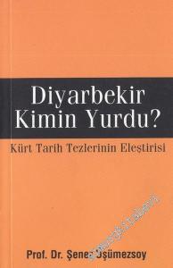 Diyarbekir Kimin Yurdu - Kürt Tarih Tezlerinin Eleştirisi -        2010