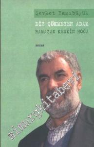 Diz Çökmeyen Adam: Ramazan Keskin Hoca -