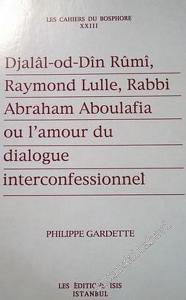 Djalal - od - Din Rumi, Raymond Lulle, Rabbi Abraham Aboulafia ou l'Amour du Dialogue Interconfessionnel -        2002