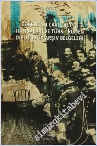 Dobrucalı Cavit Bey'in Hatıraları ve Türk - Romen Diplomatik Arşiv Belgeleri -        2015