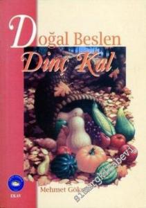 Doğal Beslen, Dinç Kal -