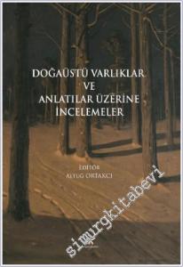 Doğaüstü Varlıklar ve Anlatılar Üzerine İncelemeler -        2024