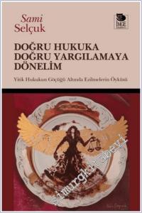 Doğru Hukuka Doğru Yargılamaya Dönelim: Yitik Hukukun Göçüğü Altında Ezilmelerin Öyküsü -        2025