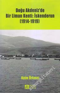 Doğu Akdeniz'de Bir Liman Kenti: İskenderun 1914 - 1919 -
