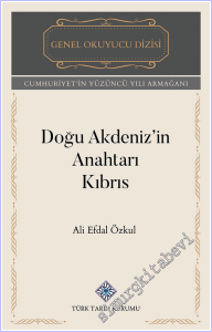 Doğu Akdeniz'in Anahtarı Kıbrıs : Cumhuriyet'in Yüzüncü Yılı Armağanı -        2025