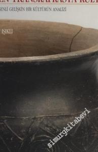 Doğu Anadolu Erken Transkafkasya Kültürü : Çok Bileşenli Gelişkin Bir Kültürün Analizi -