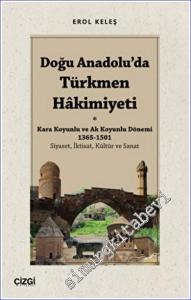 Doğu Anadolu'da Türkmen Hakimiyeti - Kara Koyunlu ve Ak Koyunlu Dönemi (1365-1501) (Siyaset İktisat Kültür ve Sanat) -        2022