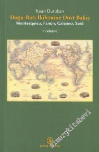 Doğu - Batı İkilemine Dört Bakış: Montesquieu, Fanon, Galeano, Said -        2004