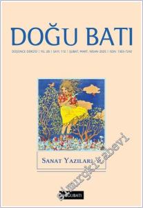 Doğu Batı: Üç Aylık Düşünce Dergisi - Sanat Yazıları Cilt 2 - Sayı: 112    Yıl: 28  Şubat - Mart - Nisan  2025