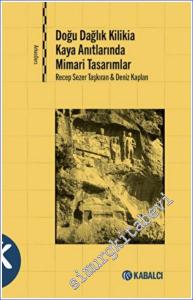 Doğu Dağlık Kilikia Kaya Anıtlarında Mimari Tasarımlar -        2022