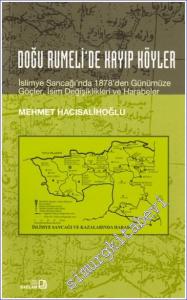 Doğu Rumeli'de Kayıp Köyler: İslimye Sancağı'nda 1878'den Günümüze Göçler, İsim Değişiklikleri ve Harabeler -        2008