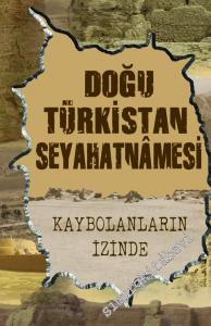 Doğu Türkistan Seyahatnamesi: Kaybolanların İzinde -        2015