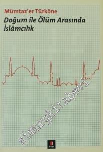 Doğum ile Ölüm Arasında İslamcılık -        2012