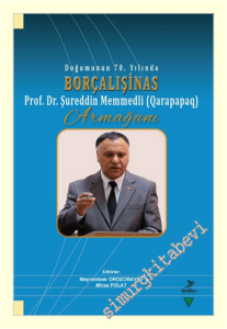 Doğumunun 70. Yılında Borçalışinas Prof. Dr. Şureddin Memmedli (Qarapapaq) Armağanı -