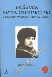 Doğunun Büyük Devrimcileri: Mollanur Vahidov ve Sultan Galiyev - Yıldızlı, Hilalli, Kalpaklı “Ulusal Devrimci Güçler Birliği” -