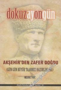 Dokuzayongün : Akşehir'den Zafer Doğdu : Gün Gün Büyük Taarruz Hazırlıkları) -        2016
