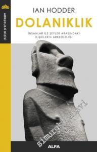 Dolanıklık: İnsanlar ile Şeyler Arasındaki İlişkilerin Arkeolojisi -