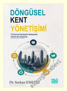 Döngüsel Kent Yönetişimi: Türkiye'de Büyükşehir Belediyeleri Üzerine Bir Araştırma -