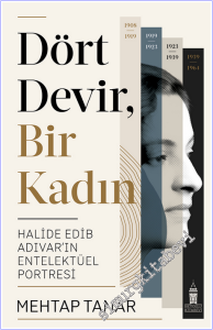 Dört Devir, Bir Kadın: Halide Edib Adıvar'ın Entelektüel Portresi  -        2026