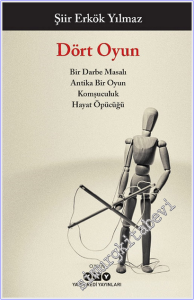 Dört Oyun : Bir Darbe Masalı - Antika Bir Oyun - Komşuculuk - Hayat Öpücüğü -