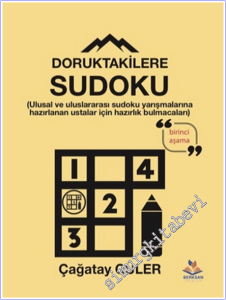 Doruktakilere Sudoku : Ulusal ve Uluslararası Sudoku Yarışmalarına Hazırlanan Ustalar İçin Hazırlık Bulmacaları - Birinci Aşama -